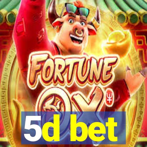 5d bet